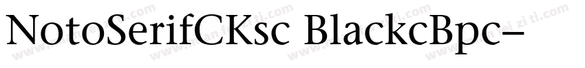 NotoSerifCKsc BlackcBpc字体转换